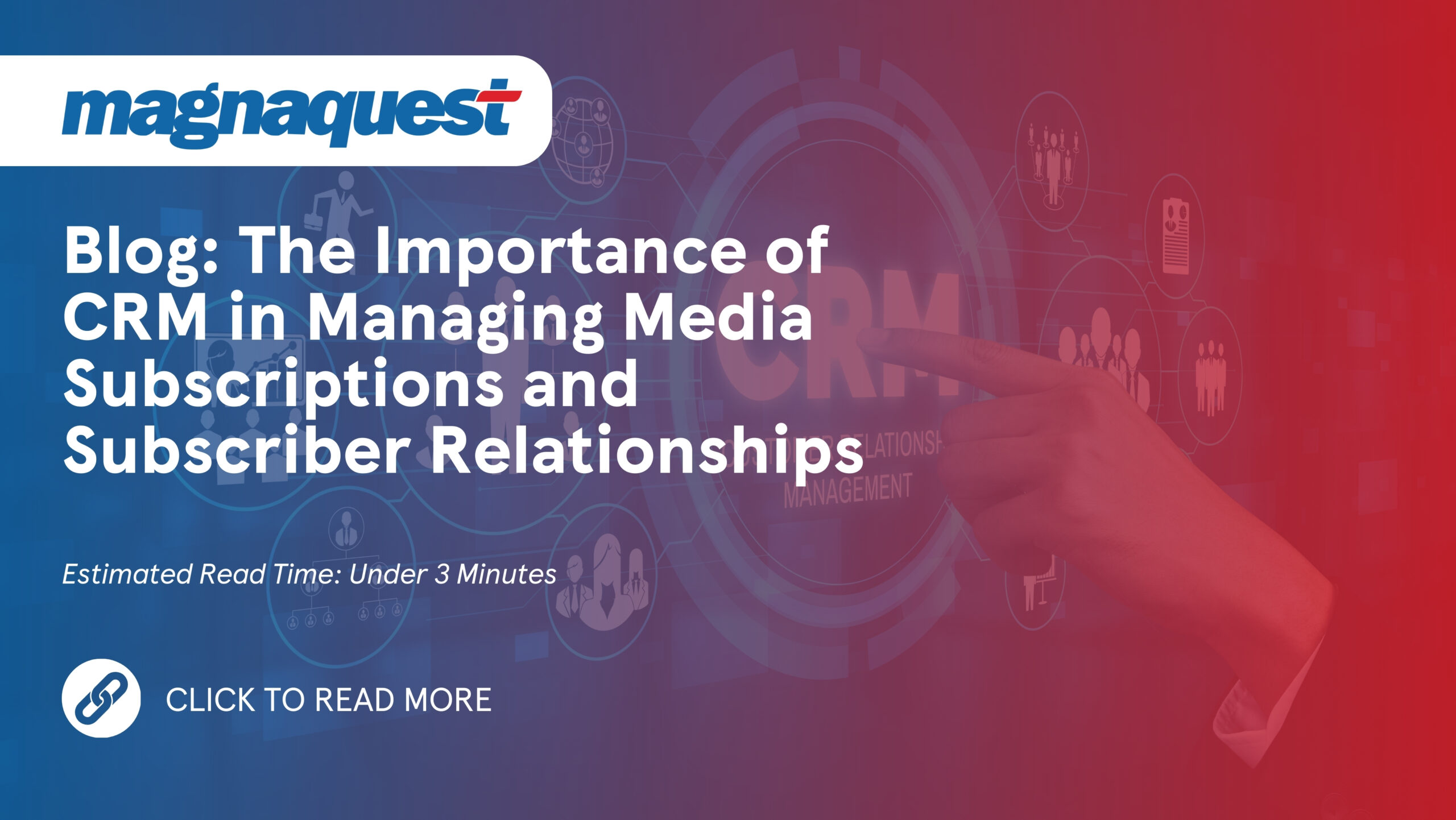 https://magnaquest.com./wp-content/uploads/2024/07/WB-The-Importance-of-CRM-in-Managing-Media-Subscriptions-and-Subscriber-Relationships-scaled.jpg